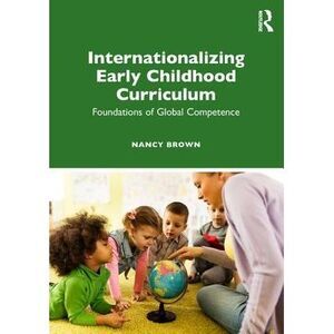 Internationalizing Early Childhood Curriculum: Foundations of Global Competence